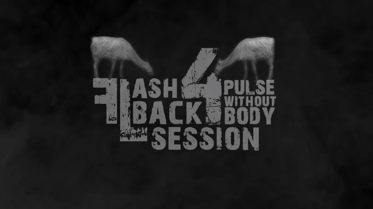 Flashback Session #4 .:Pulse Without Body:. [Atmospheric_Live_OverDub/Reshape_Mix]