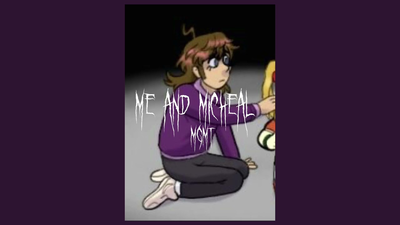 Me and Micheal - MGMT (sped up)