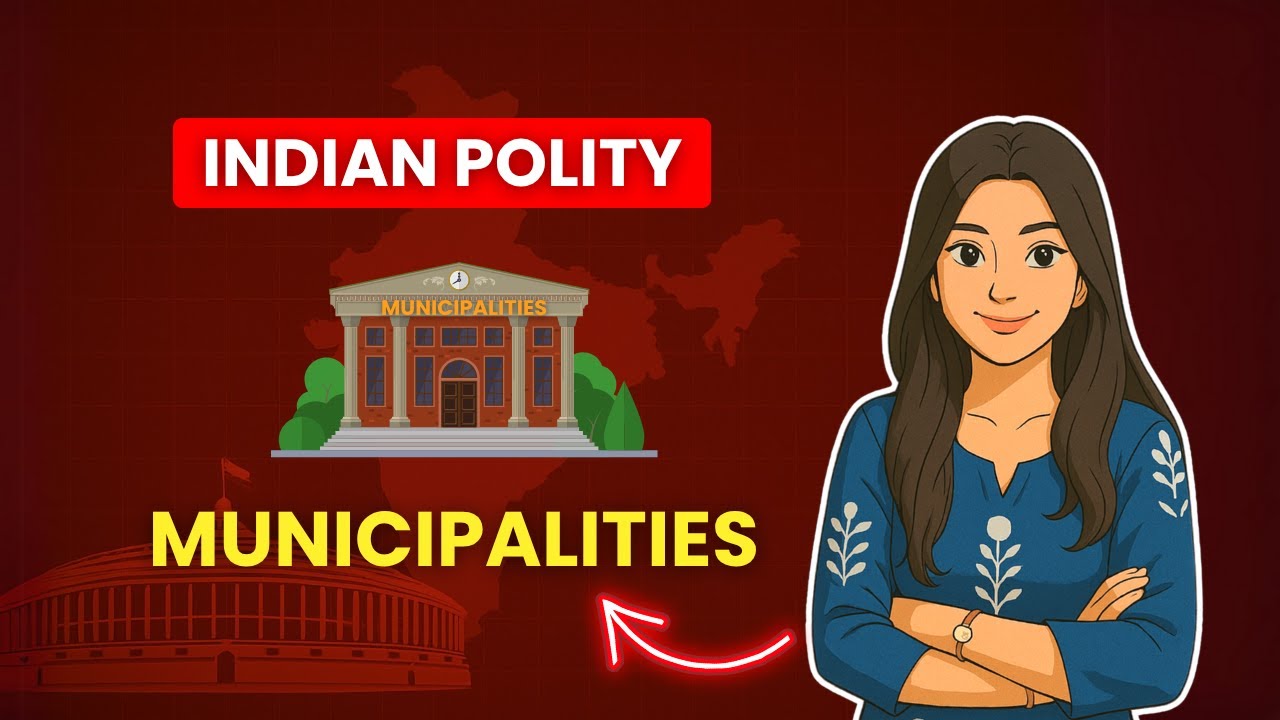 Municipalities in India | 74th Amendment Act of 1992 | Indian Polity | Dipshikha Anand