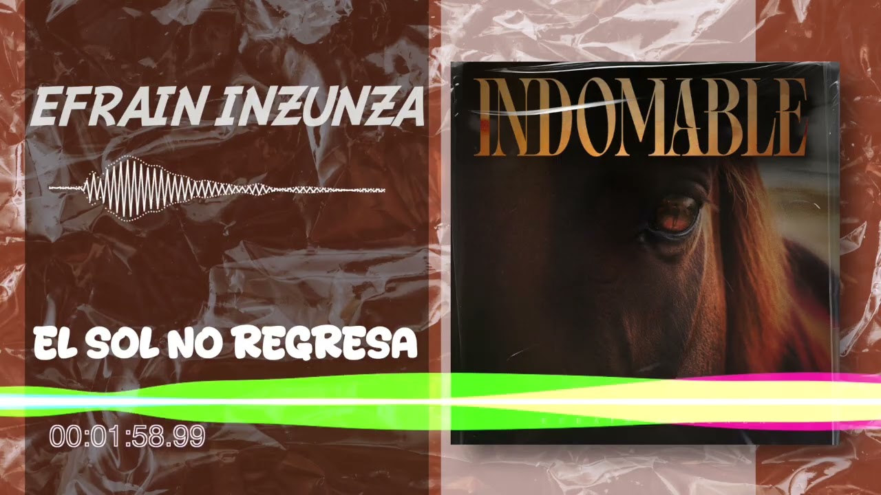 Efrain Inzunza - El Sol No Regresa - Indomable (Audio)