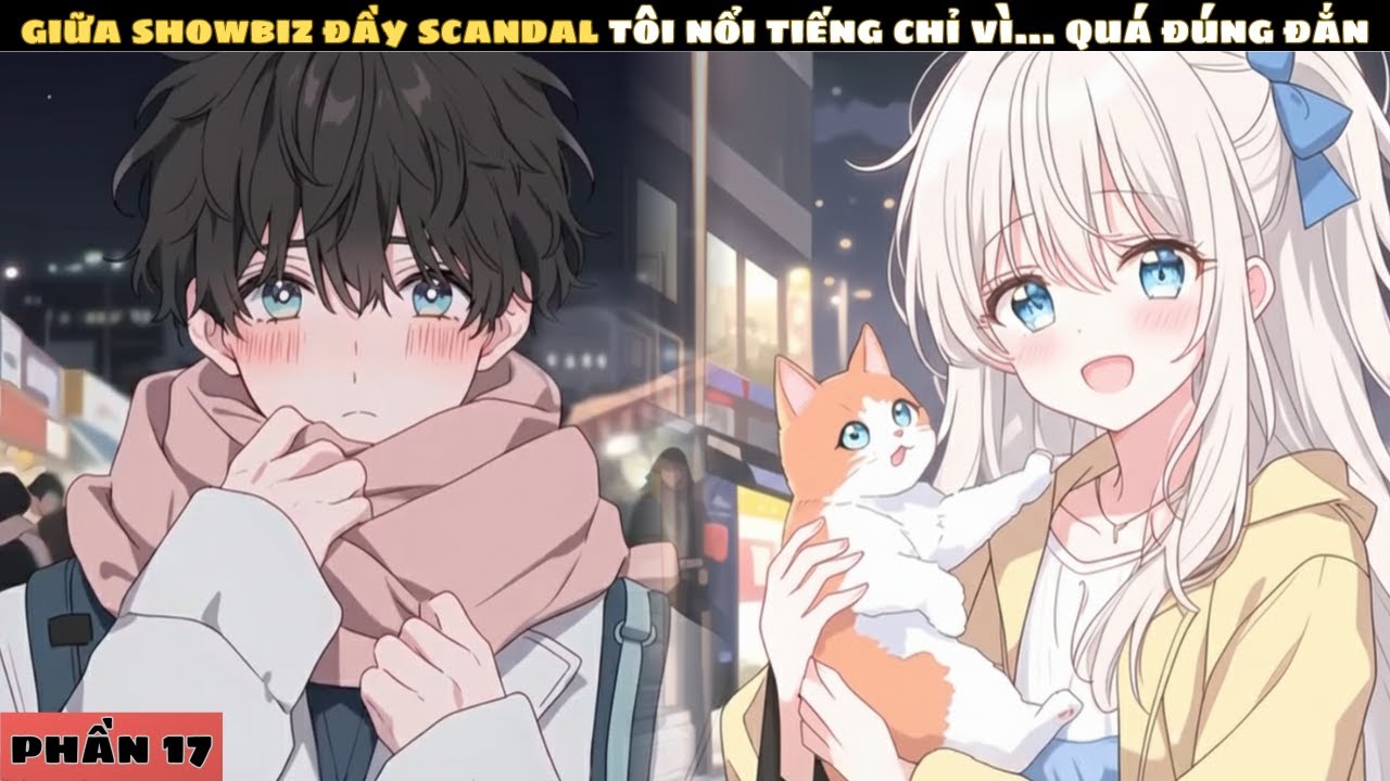 P17 | GIỮA SHOWBIZ ĐẦY SCANDAL, TÔI NỔI TIẾNG CHỈ VÌ… QUÁ ĐÚNG ĐẮN