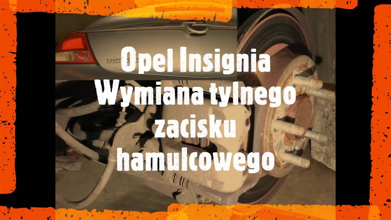 Opel Insignia -  Wymiana tylnego zacisku hamulcowego
