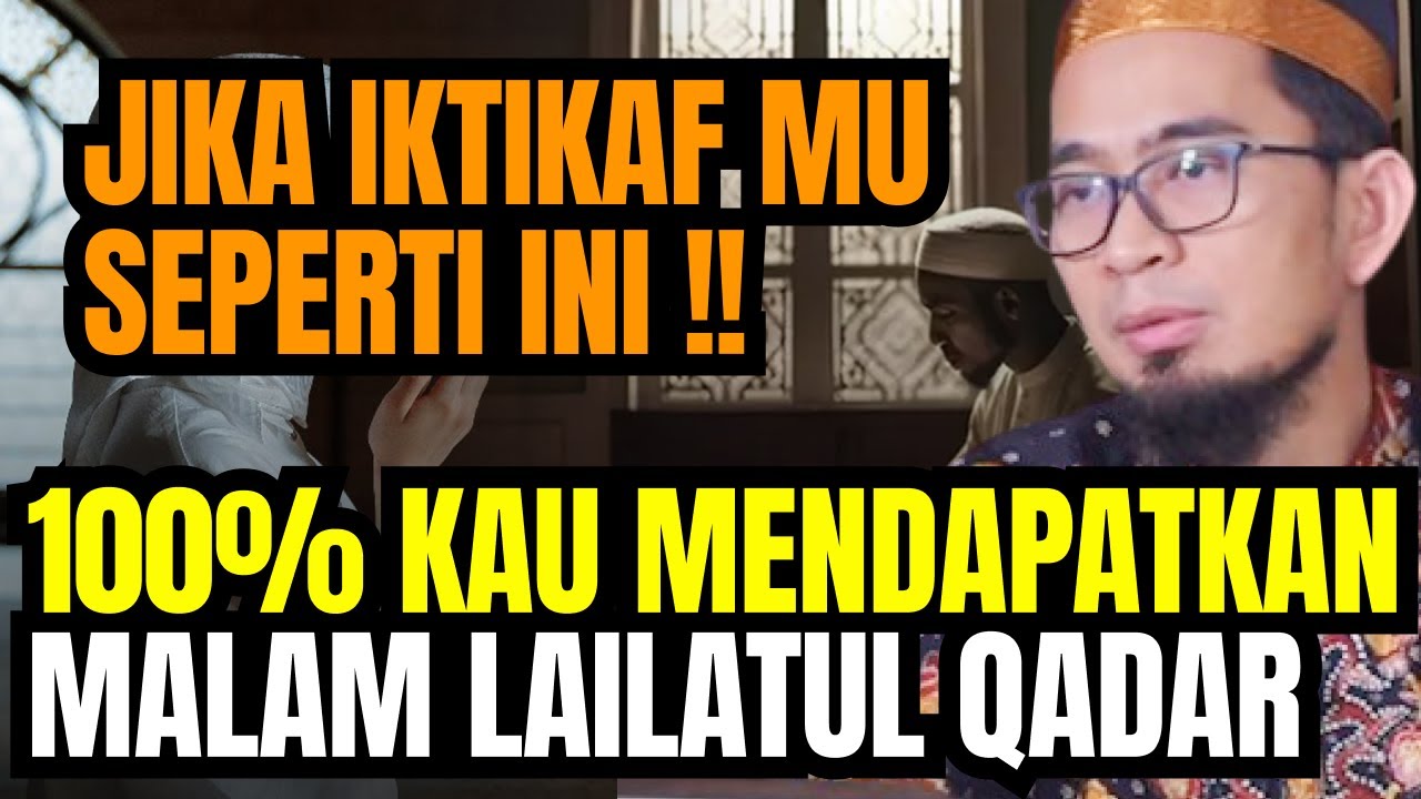 JIKA IKTIKAF MU SEPERTI INI !! 100% KAU MENDAPATKAN MALAM LAILATUL QADAR - USTADZ ADI HIDAYAT