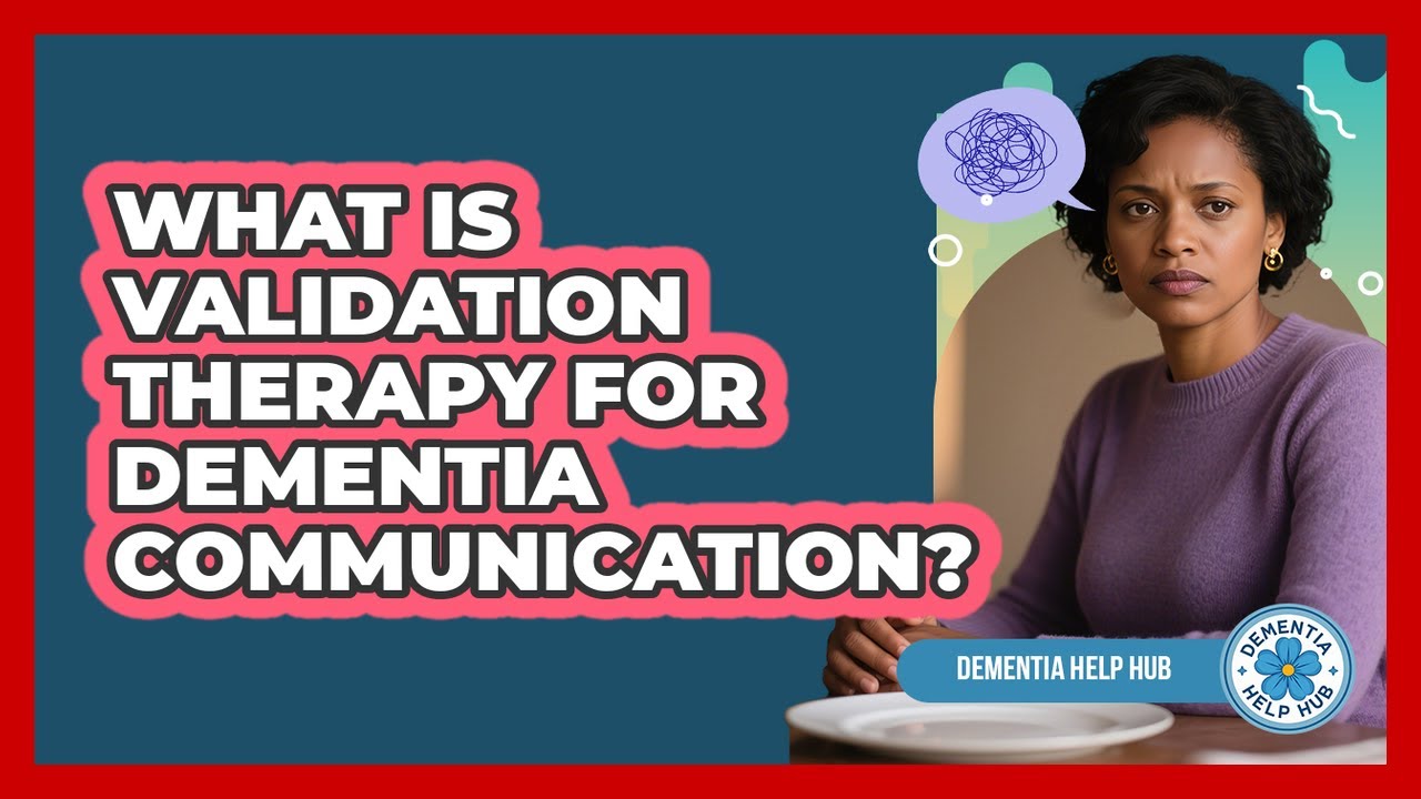 What Is Validation Therapy For Dementia Communication? - Dementia Help Hub