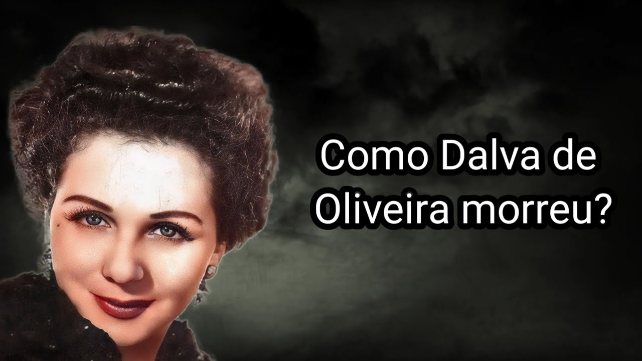COMO DALVA DE OLIVEIRA MORREU?