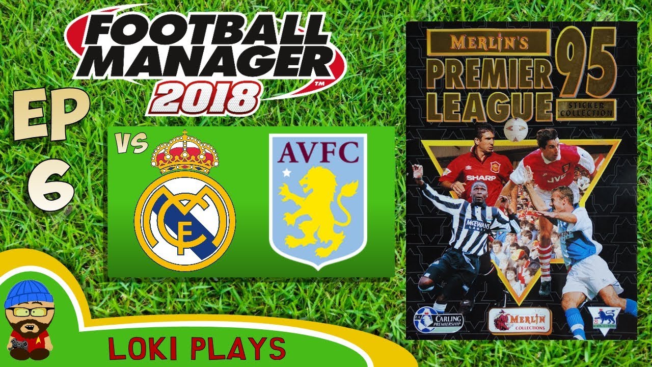 FM18 - Premier League 95/96 EP6 vs Real Madrid & Aston Villa - Football Manager 2018 - Liverpool