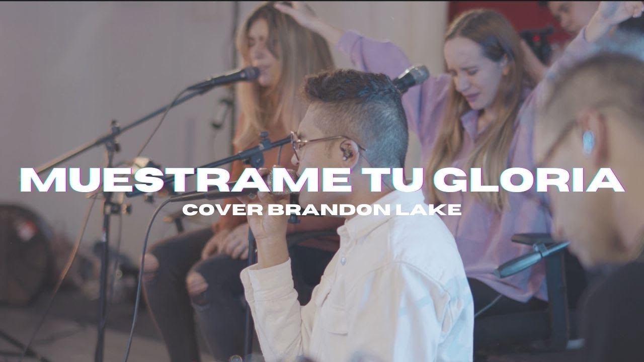 Generación 12- Muestrame Tu Gloria Ft. Johan Manjarrés (Show Me Your Glory) Brandon Lake |