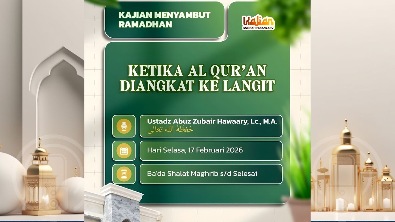 Ketika Al Qur'an Di Angkat Ke Langit - Ustadz Abuz Zubair Hawaary, Lc., MA.