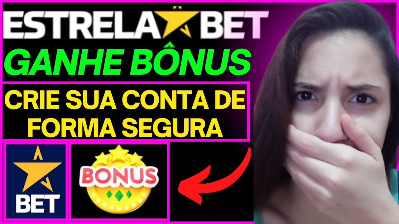 Estrela Bet Como Criar Conta? Como Ganhar B&ocirc;nus na Estrela Bet? B&ocirc;nus Estrela Bet