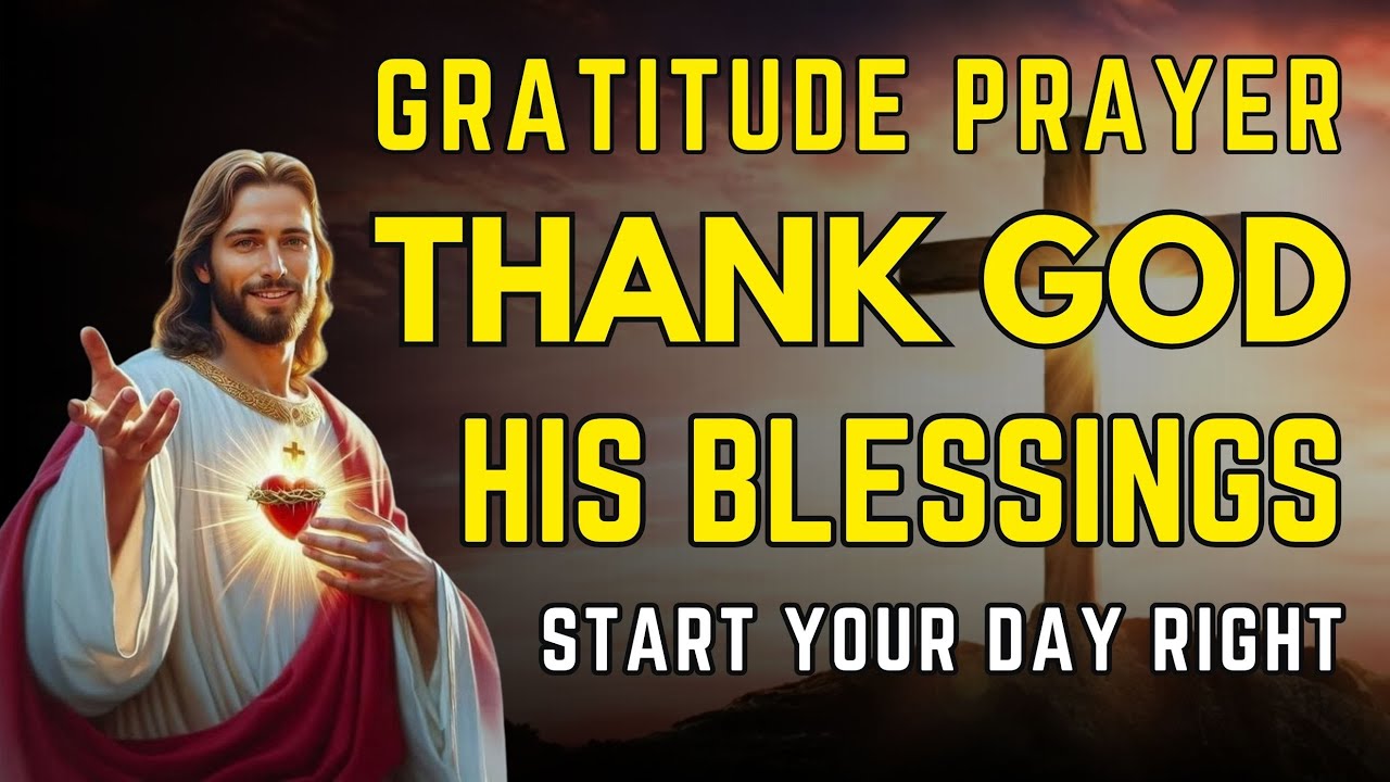 Start Your Day Right with This Gratitude Prayer to Thank God for His Blessings