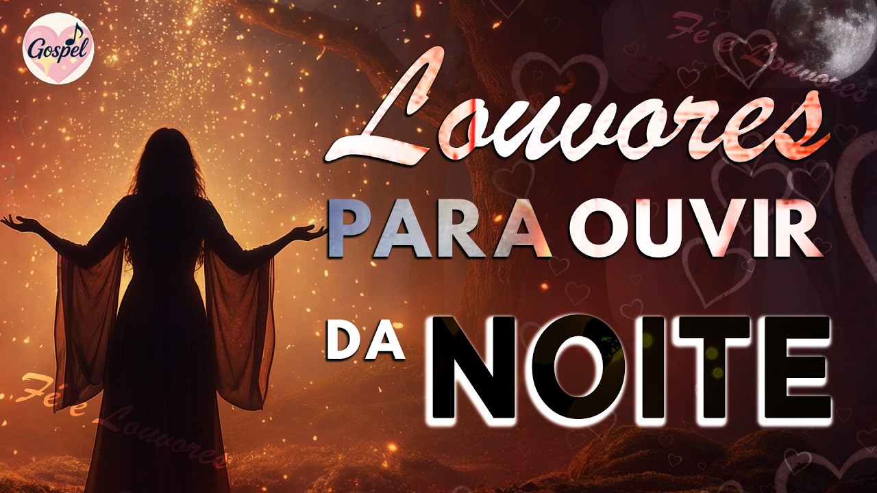 Louvores para Ouvir da Noite - Os Melhores Gospel Mais Tocada 2026 - Louvores e Adoração