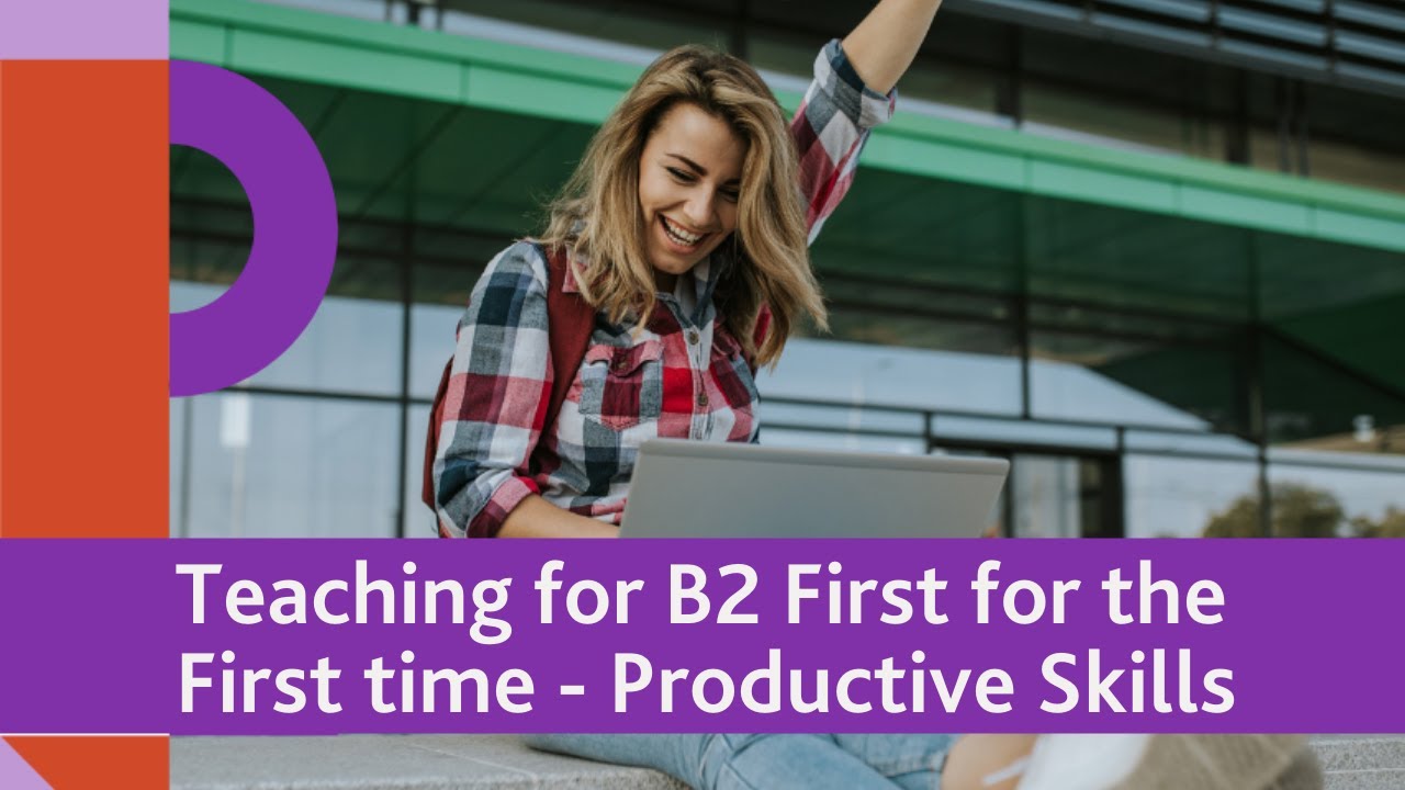 Teaching for B2 First for the first time!  Day 1 - Developing productive skills. Practical ideas