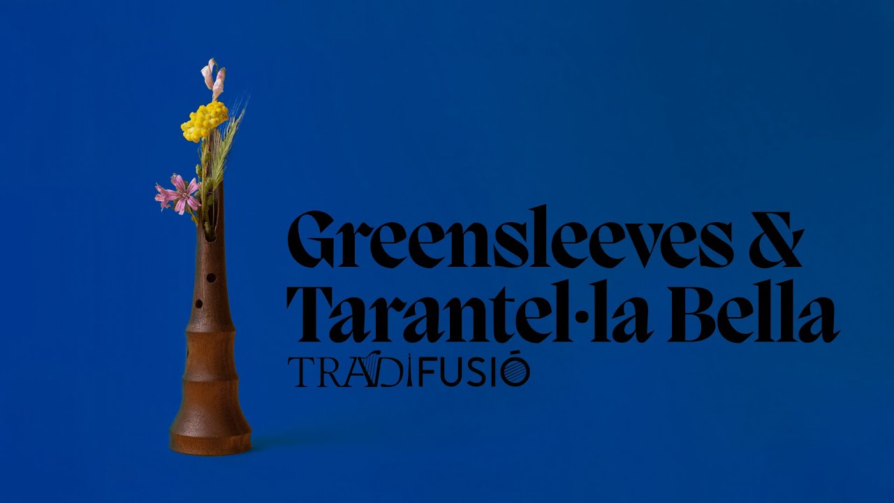 TRADIFUSIÓ - GREENSLEEVES & TARANTEL·LA BELLA