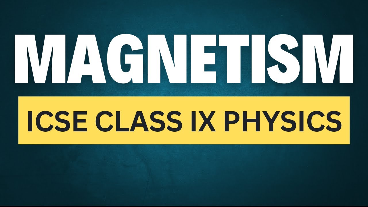 Magnetism for ICSE Class 9: An Easy Introduction