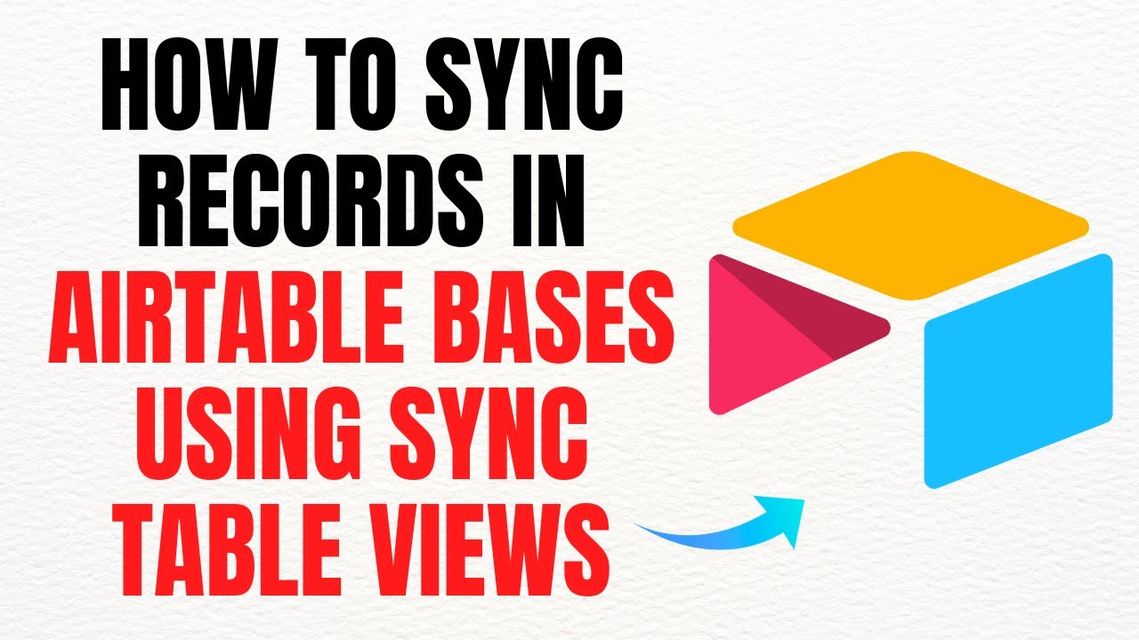 How to Sync Records in Airtable Bases Using Synced Table Views &ndash; Full Guide
