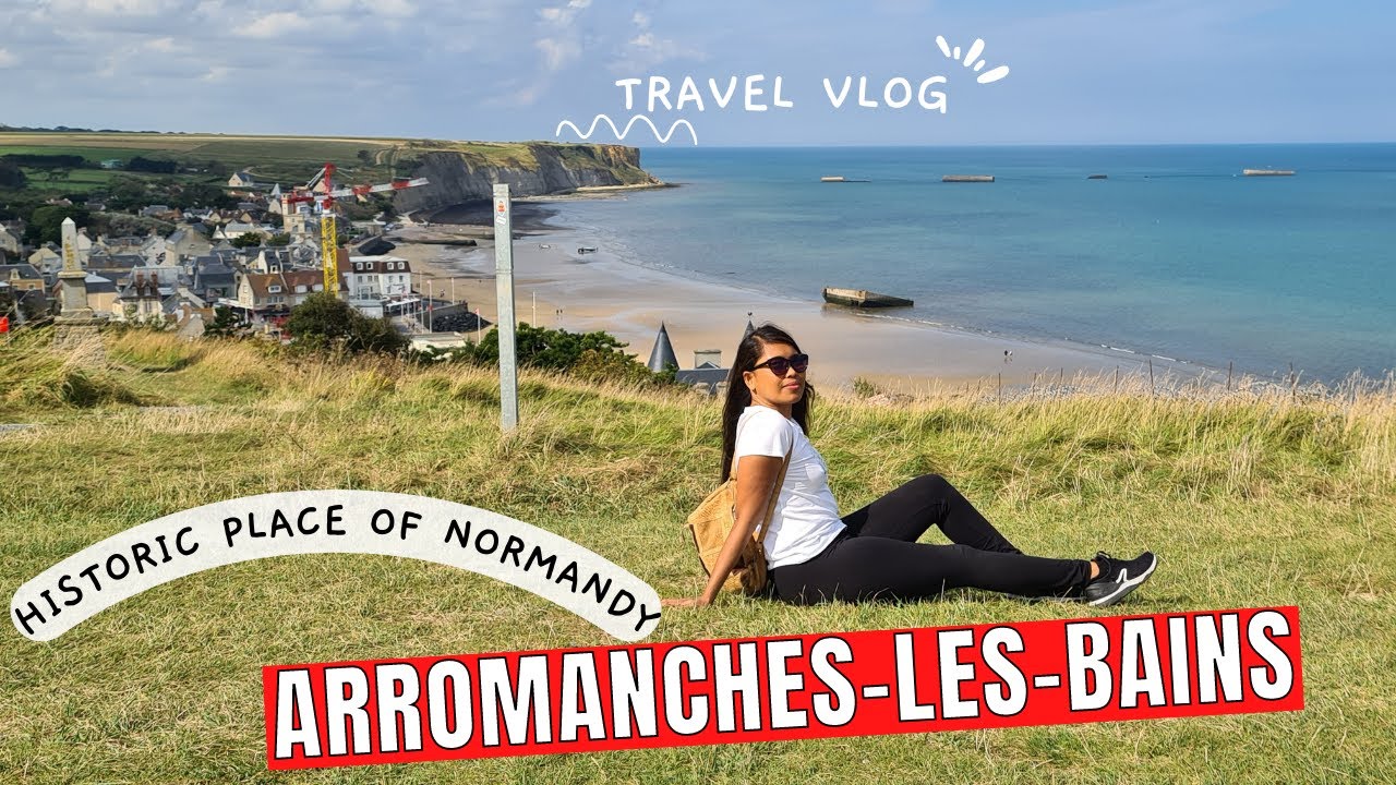 VISITING THIS HISTORIC PLACE OF ARROMANCHES - LES - BAINS
