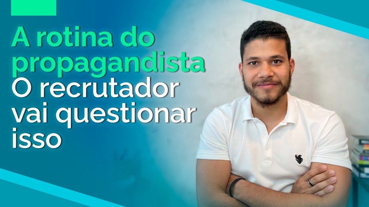 A ROTINA DO PROPAGANDISTA | O RECRUTADOR VAI QUESTIONAR ISSO