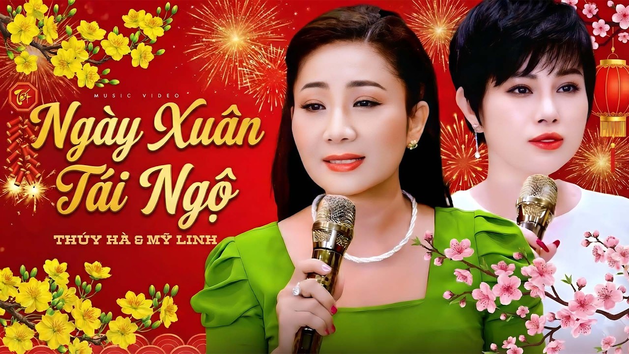 Nhạc Xuân Đặc Biệt Mới Nhất 2026 - Ngày Xuân Tái Ngộ - Thúy Hà & Mỹ Linh |Nhạc Tết Bính Ngọ Hay Nhất