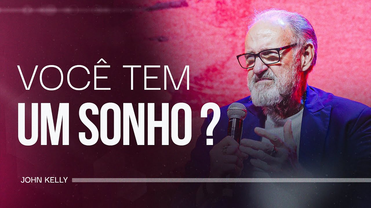 Voc&ecirc; tem um sonho? | John Kelly
