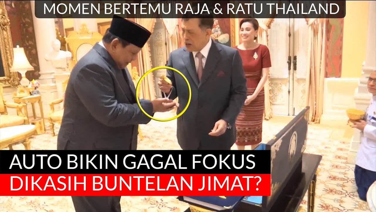 BERTEMU RAJA THAILAND, PRESIDEN PRABOWO DPT BUNTELAN JIMAT? HINGGA BINCANG HANGAT DITEMANI RATU