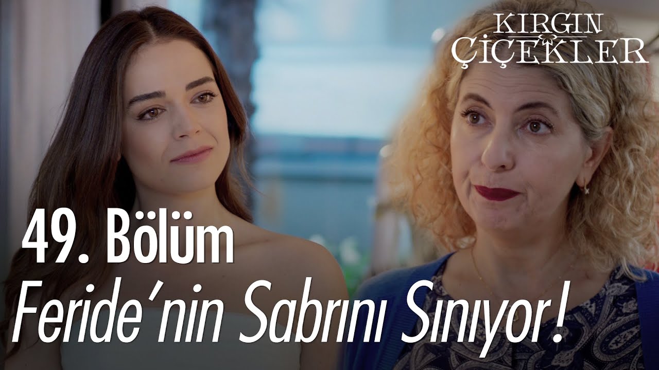 Feride'nin kaynanayla imtihanı - Kırgın Çiçekler 49. Bölüm