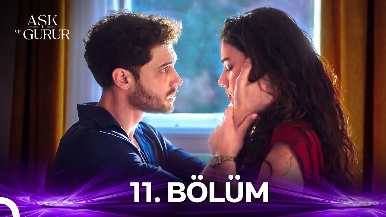 Aşk ve Gurur 11.Bölüm
