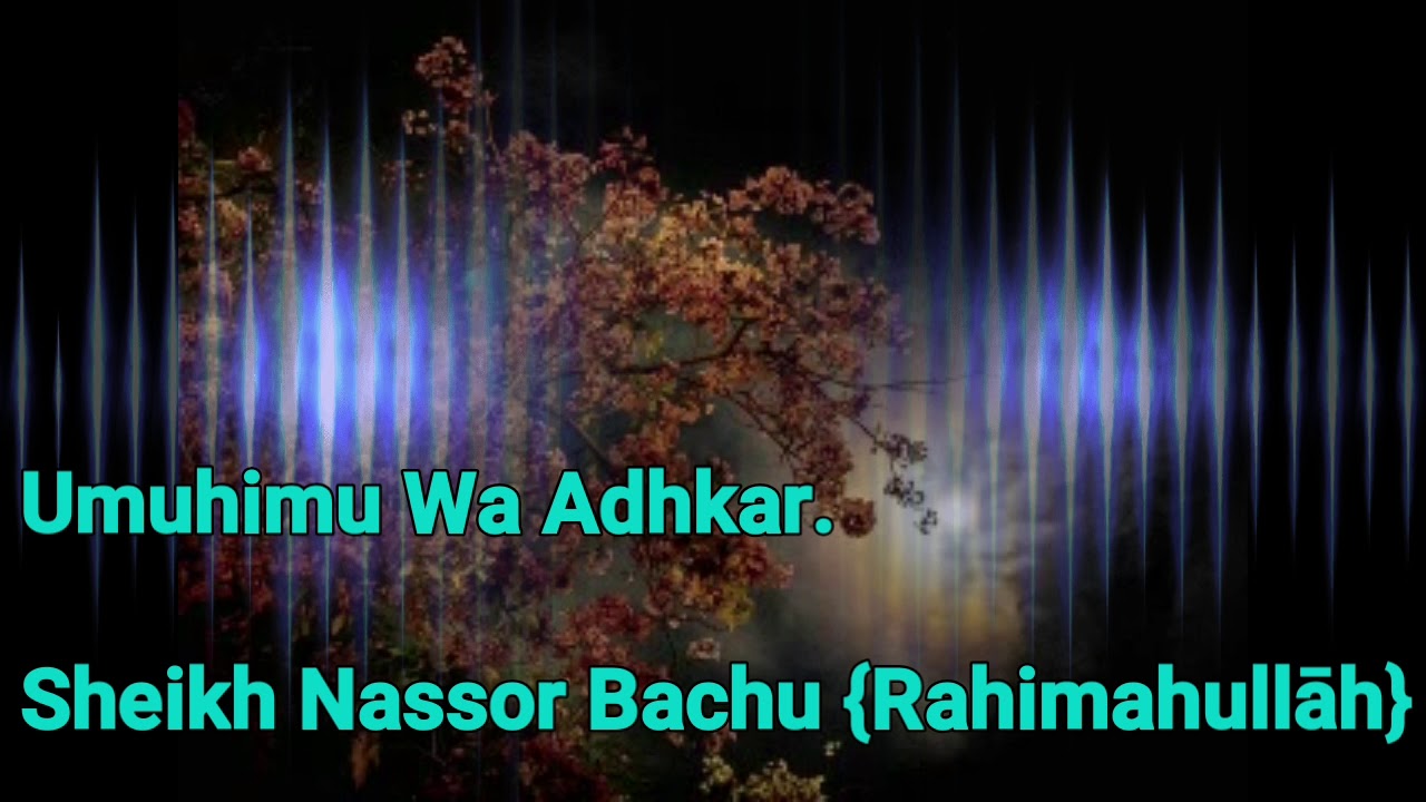 Umuhimu Wa Adhkar {Sheikh Nassor Bachu {Rahimahullāh}]