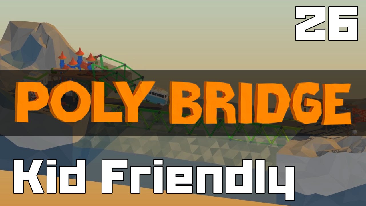 Steejo Does Kid Friendly - Poly Bridge - Part 26