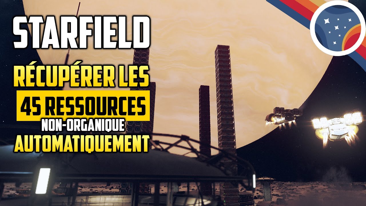 STARFIELD : RÉCUPÉRER LES 45 RESSOURCES (Non Organiques) AUTOMATIQUEMENT