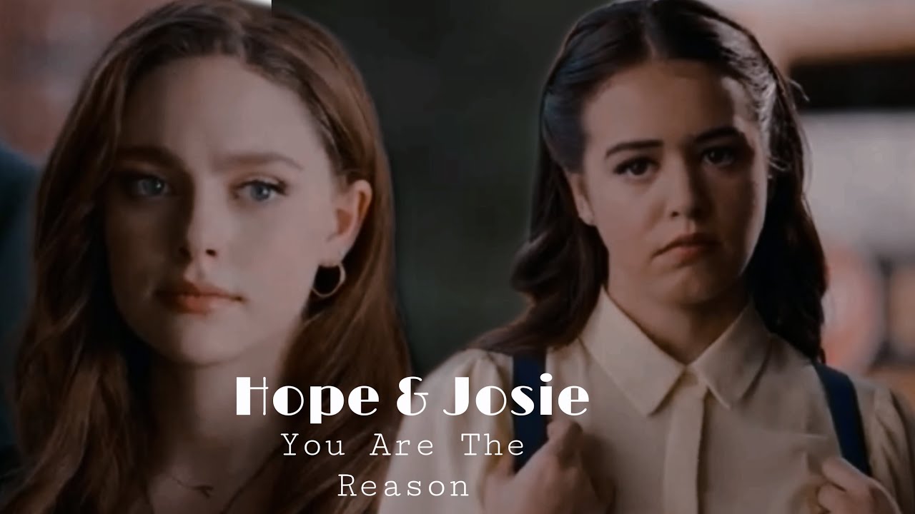 Hope & Josie | You Are The Reason