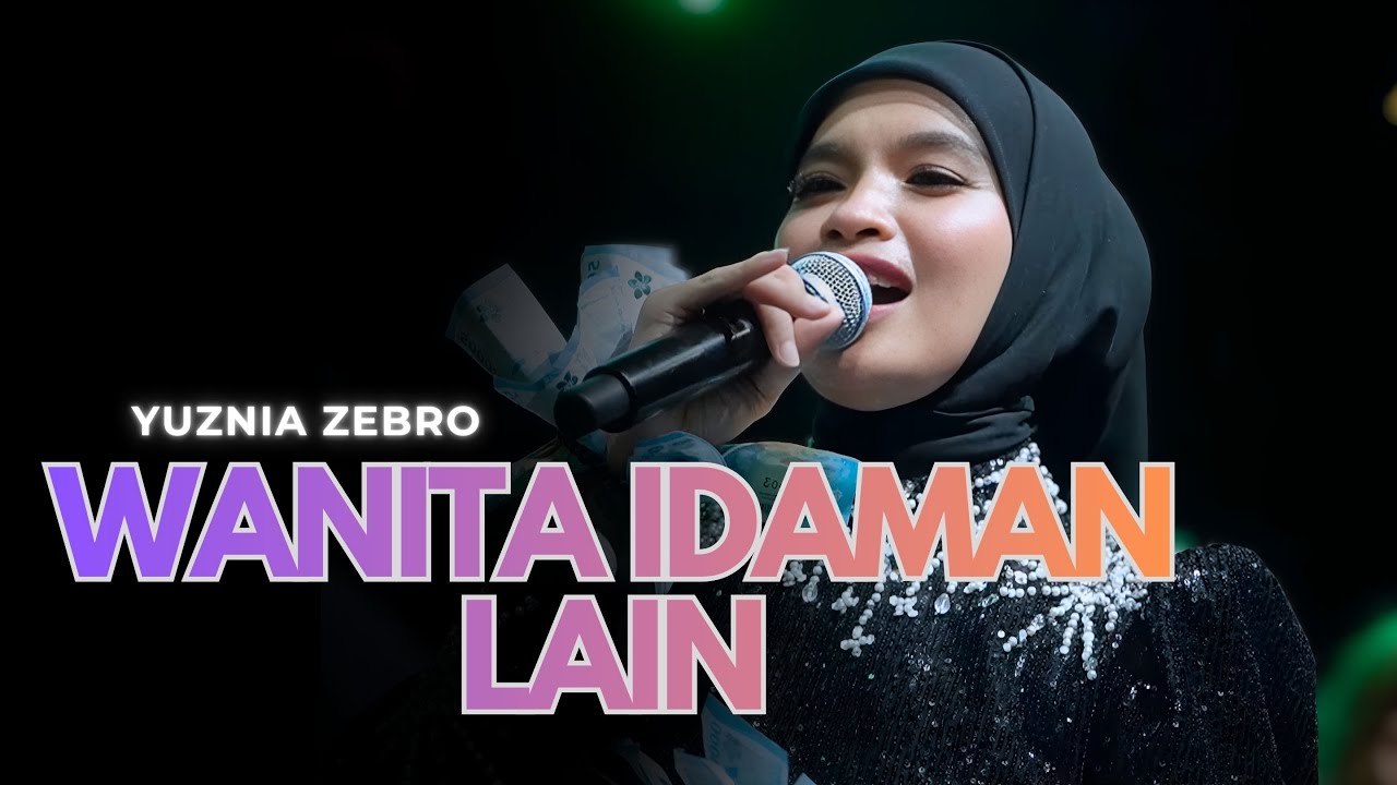 WANITA IDAMAN LAIN - YUZNIA ZEBRO |  Mardatila Group