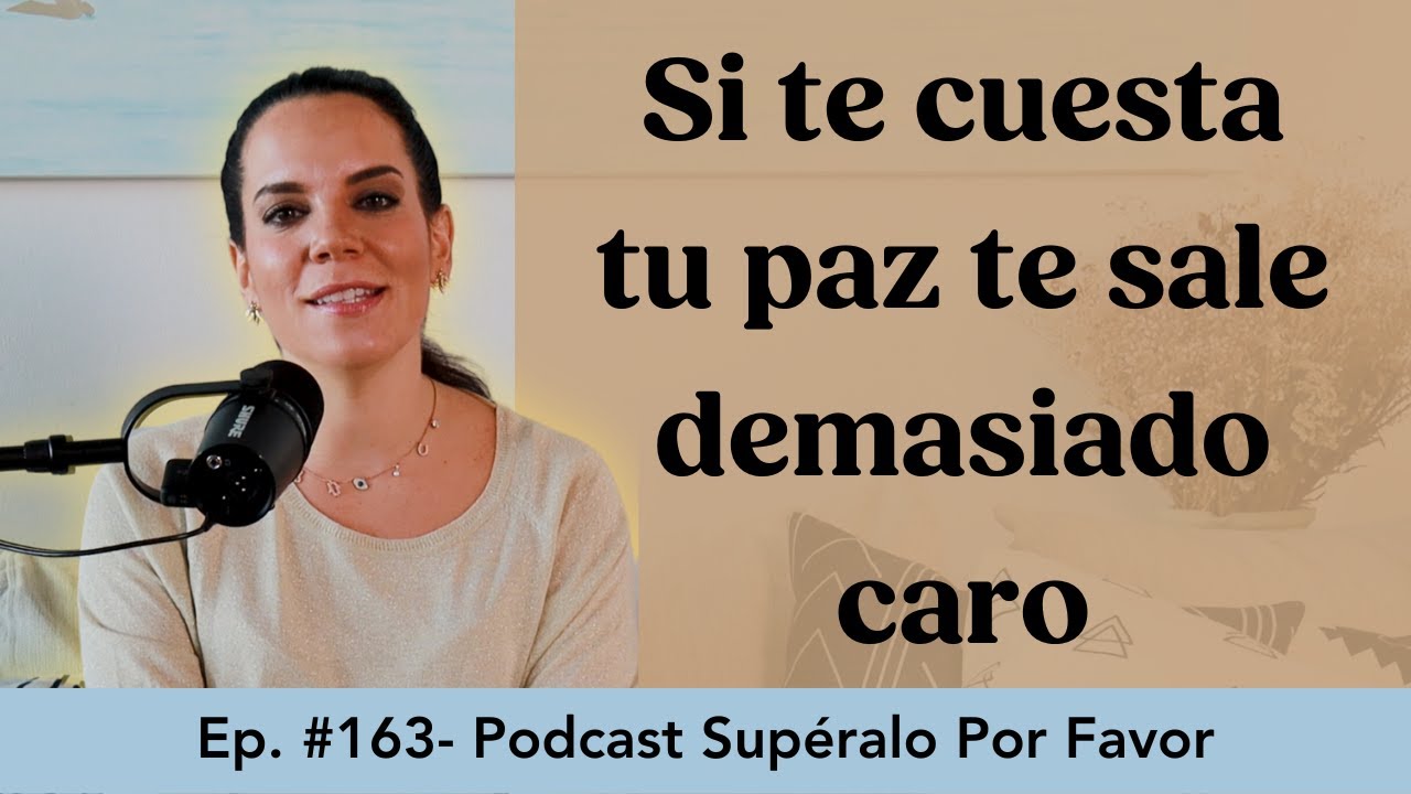 163 | Tu Paz es Innegociable- Supéralo Por Favor | Podcast en Español