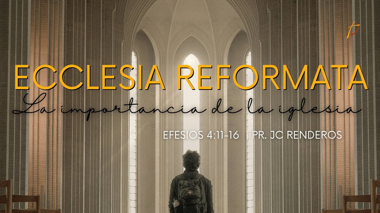 EFESIOS 4:11-16 | LA IMPORTANCIA DE LA IGLESIA VISIBLE | PR. JC. RENDEROS