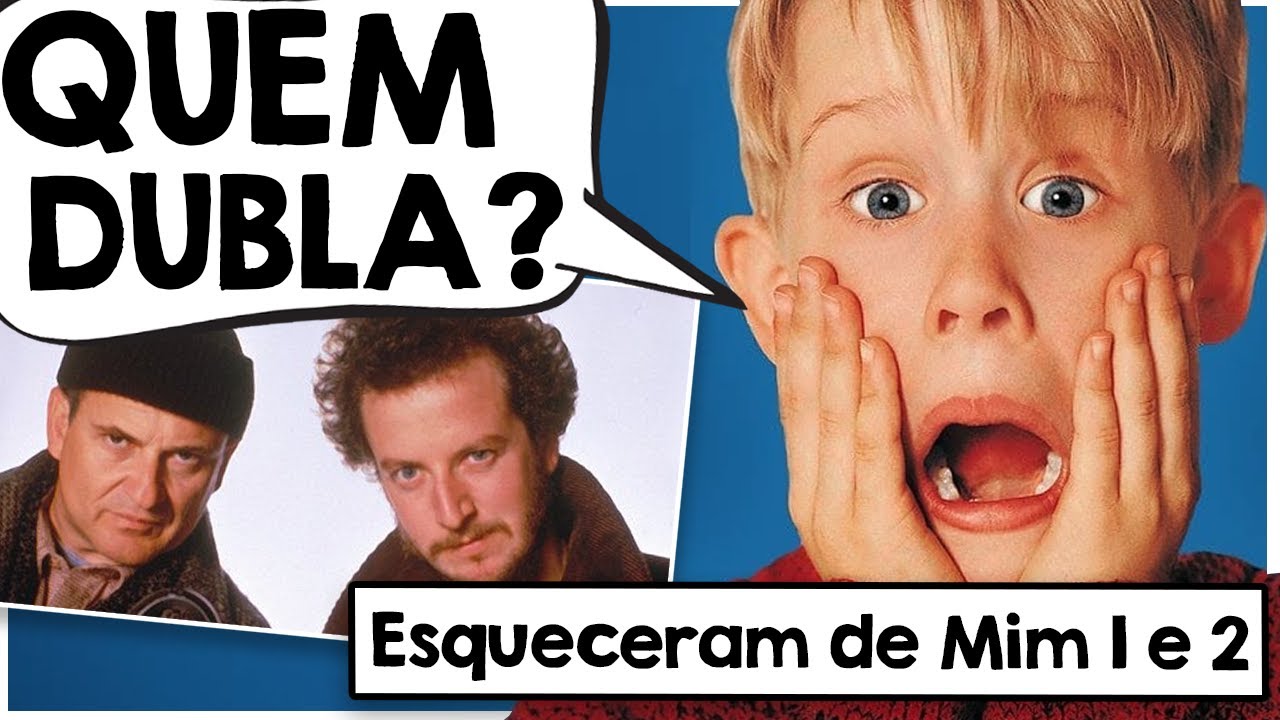 CONHEÇA OS DUBLADORES DE ESQUECERAM DE MIM E ESQUECERAM DE MIM 2: PERDIDO EM NOVA YORK