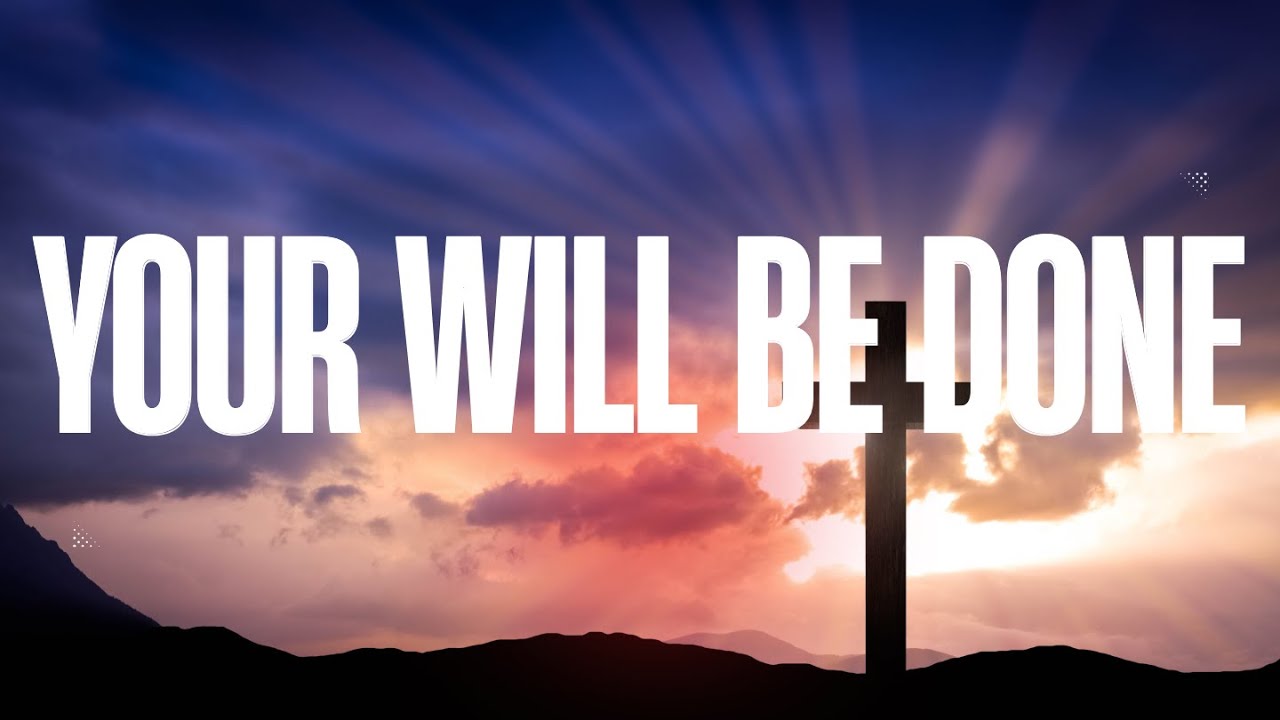 Your Will Be Done