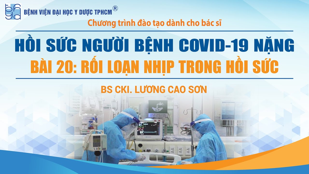 Bài 20. Rối loạn nhịp trong hồi sức - BS. Lương Cao Sơn