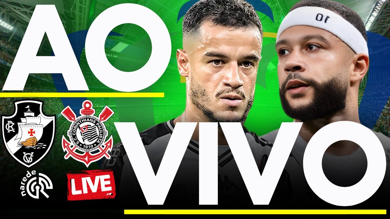 VASCO x CORINTHIANS | AO VIVO | FINAL COPA DO BRASIL 2025 | JOGO AO VIVO DIRETO DO MARACAN&Atilde;