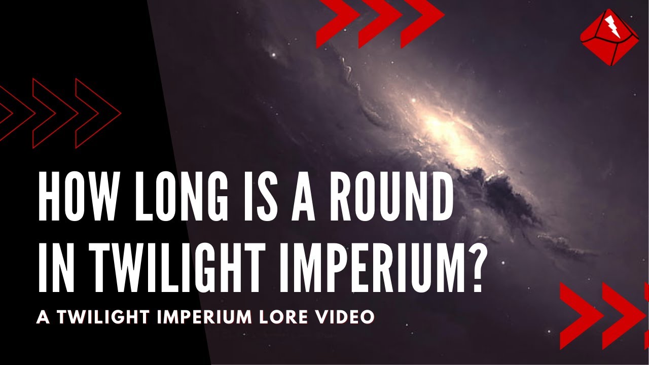 How Long is a Round in Twilight Imperium? - A Twilight Imperium Lore Video