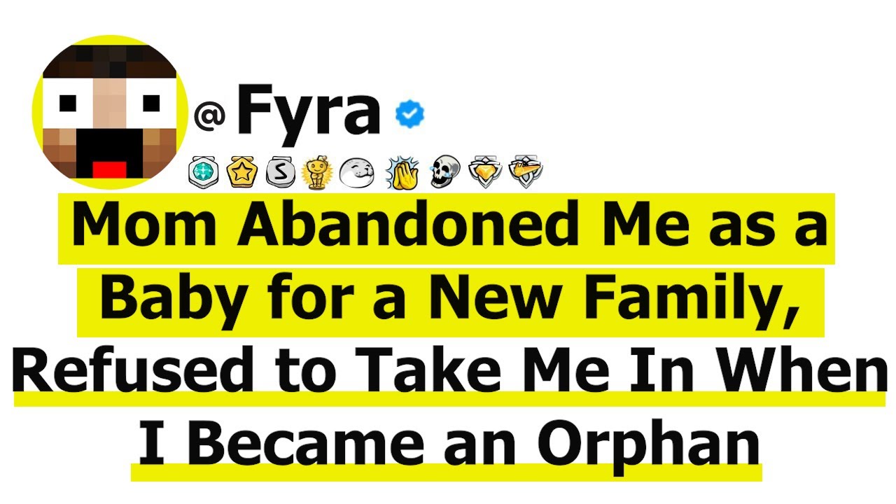 Mom Abandoned Me as a Baby for a New Family, Refused to Take Me In When I Became an Orphan—Now She..