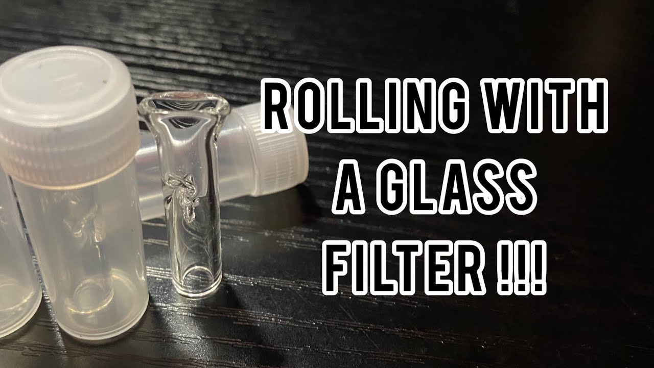 Rolling With A Glass Filter!!! + Tips