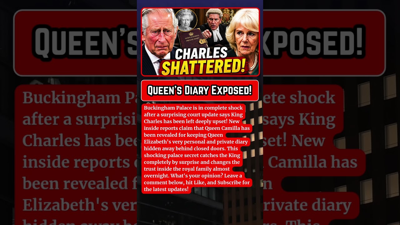 JUST IN: Charles Shattered! Court Exposes Camilla Over Queen Elizabeth's Private Diary