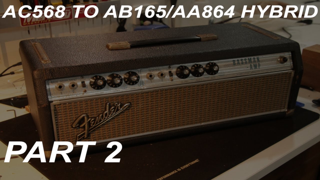 Fender Bassman AC568 To AB165 / AA864 Hybrid Pt2