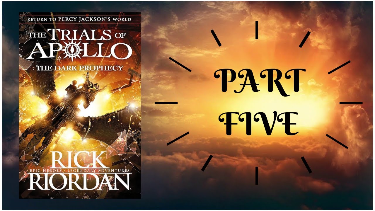 THE TRIALS OF APOLLO - THE DARK PROPHECY by Rick Riordan - PART 5