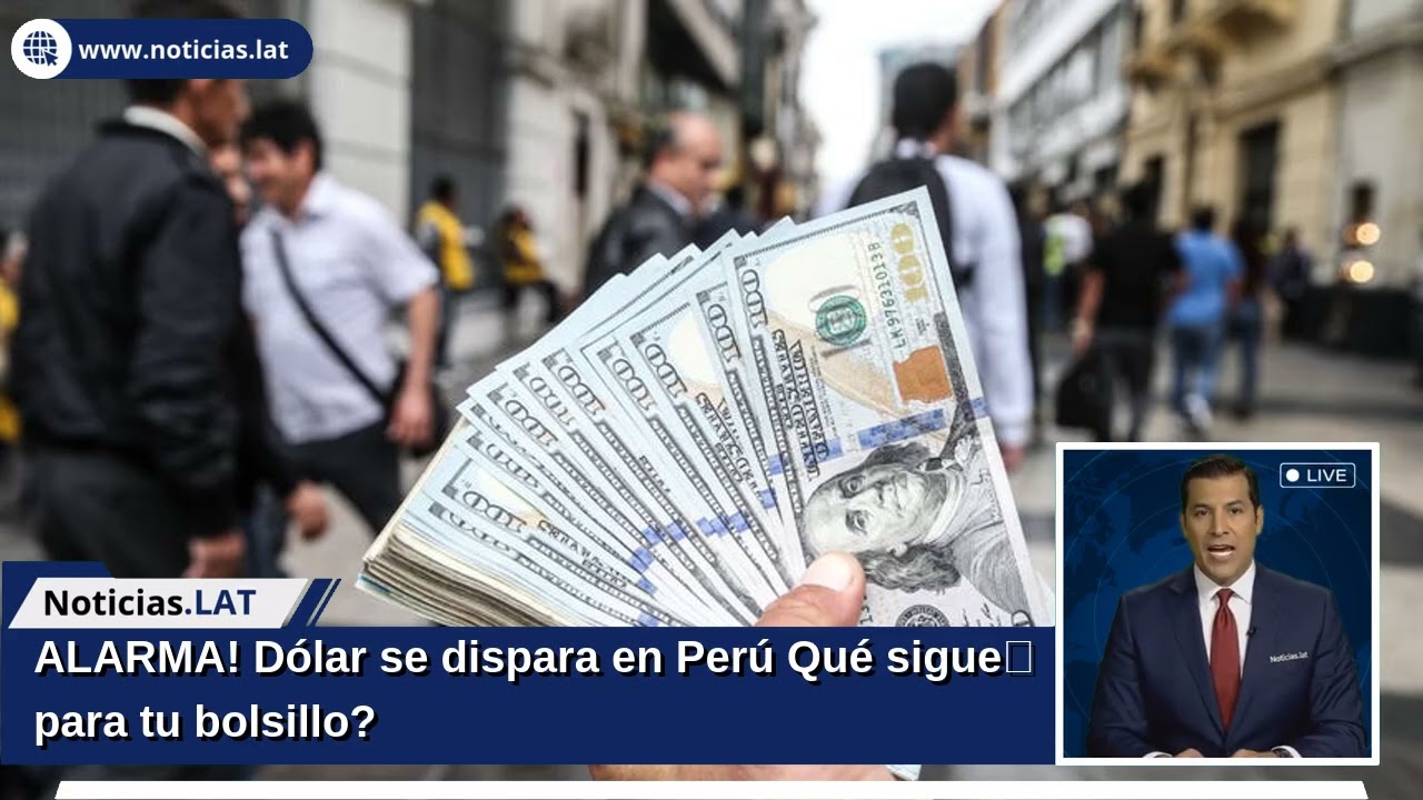 ¡ALARMA! Dólar se dispara en Perú: ¿Qué sigue para tu bolsillo?