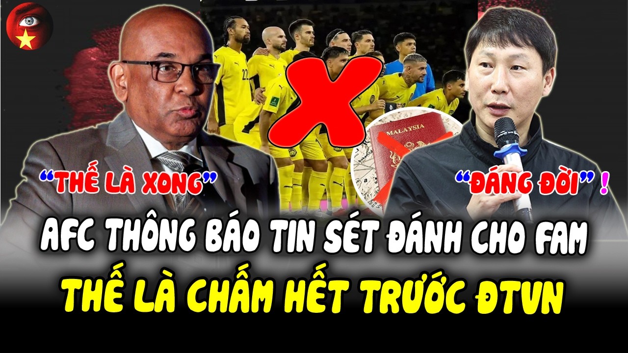 M6 Tết: AFC Báo Tin SÉT ĐÁNH Cho Malaysia, CHẤM HẾT Trước ĐTVN, HLV Malaysia Điên Loạn Tuyên Bố SỐc!