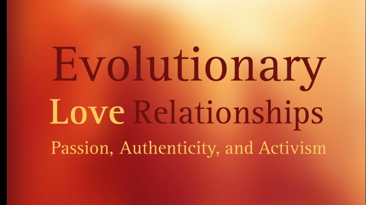 Evolutionary Love Relationships - Chris Saade/Andrew Harvey