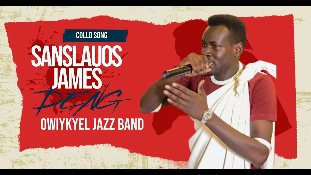 SANSLAUOS JAMES DENG _(AUDIO)OWIYKEL JAZZ BAND MUSIC (CØLLØ SONG )