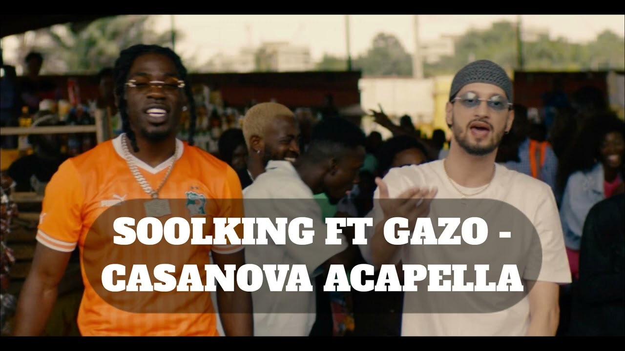 SOOLKING FT. GAZO - CASANOVA (ACAPELLA)