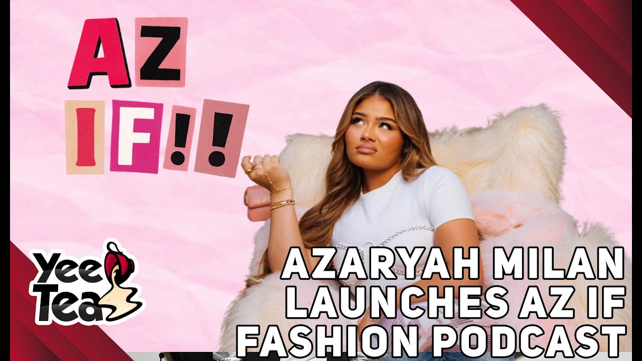 Azaryah Milan Launches 'Az If' Fashion Podcast + More