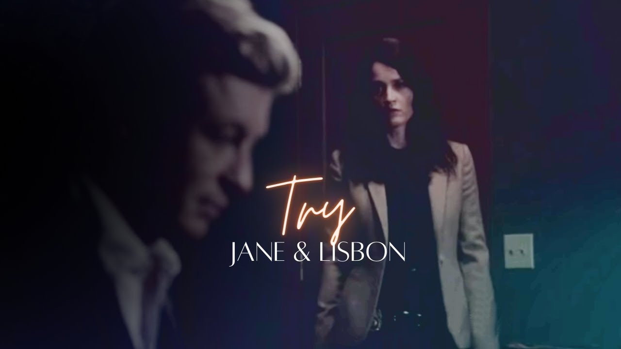 Jane & Lisbon | Try | The Mentalist